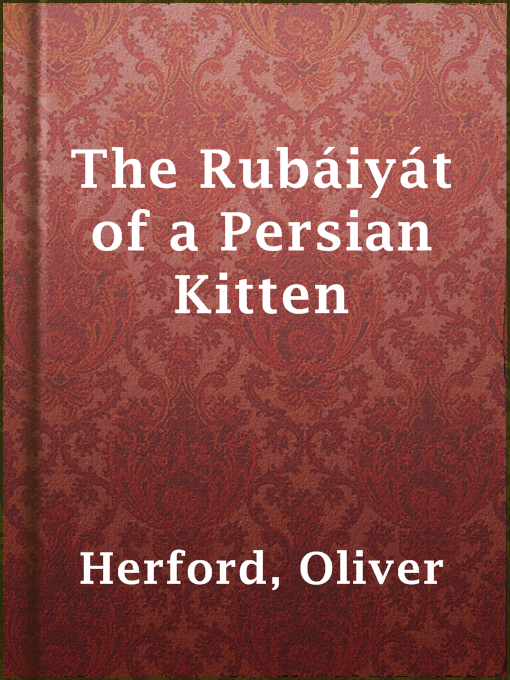 Title details for The Rubáiyát of a Persian Kitten by Oliver Herford - Wait list